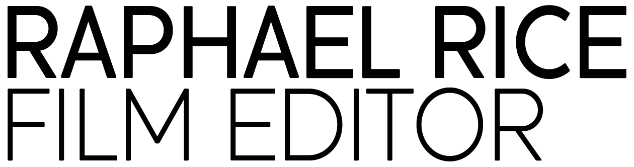 Home | Raphael Rice | Film Editor